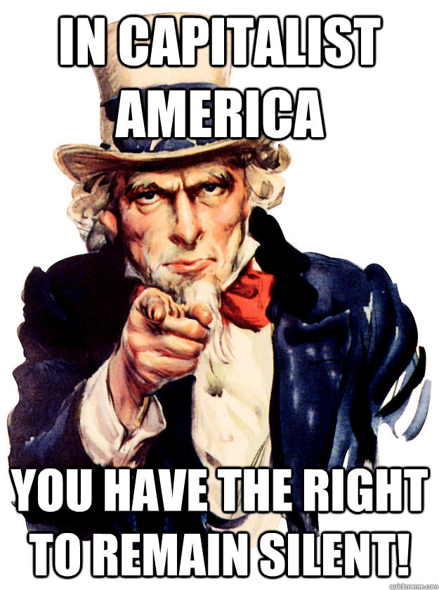 In Capitalist America You Have the Right to Remain Silent! - In Capitalist America You Have the Right to Remain Silent!  Misc