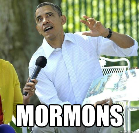  Mormons -  Mormons  Crazy Obama