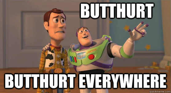 Butthurt Butthurt everywhere  Toy Story Everywhere