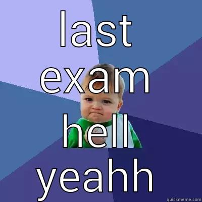 last exam left - LAST EXAM HELL YEAHH Success Kid