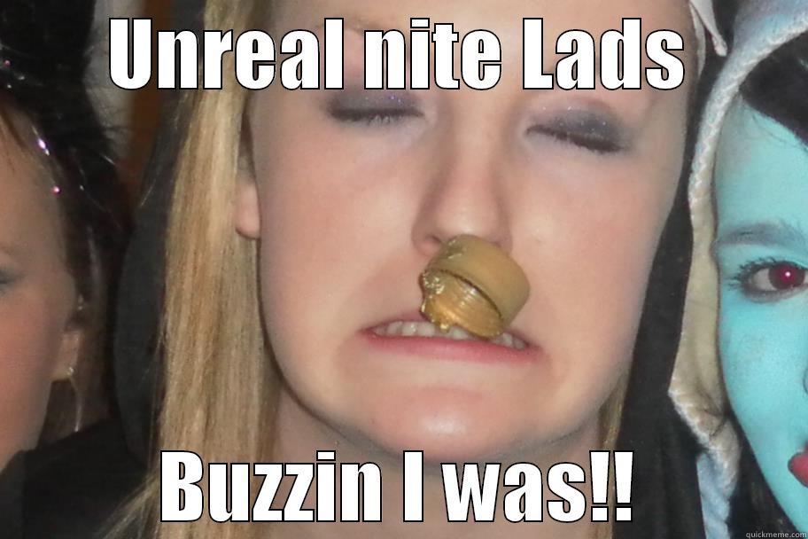 UNREAL NITE LADS BUZZIN I WAS!! Misc