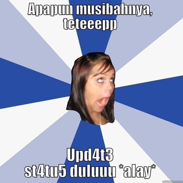 APAPUN MUSIBAHNYA, TETEEEPP UPD4T3 ST4TU5 DULUUU *ALAY* Annoying Facebook Girl