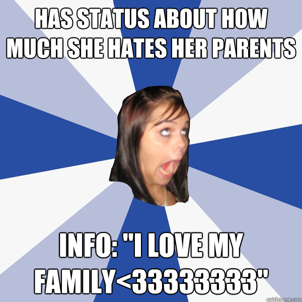 Has status about how much she hates her parents Info: 