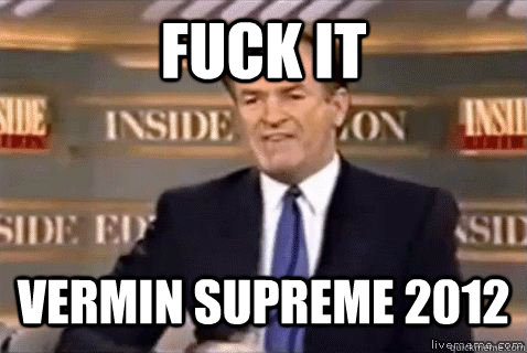 fuck it Vermin Supreme 2012 - fuck it Vermin Supreme 2012  Bill Oreilly HD