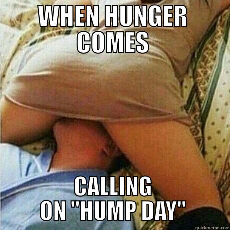 WHEN HUNGER COMES CALLING ON 