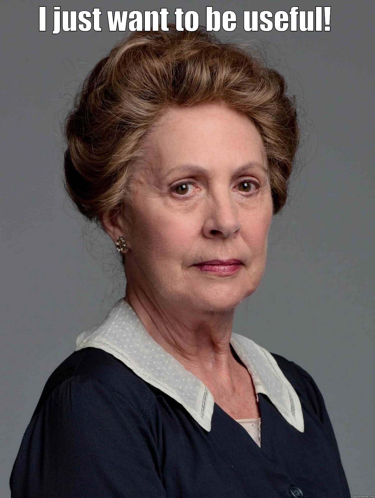 I JUST WANT TO BE USEFUL!  Misc