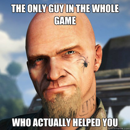 the only guy in the whole game who actually helped you  Far Cry 3 good guy Sam