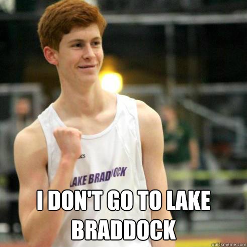  I don't go to Lake Braddock  Success Ginger