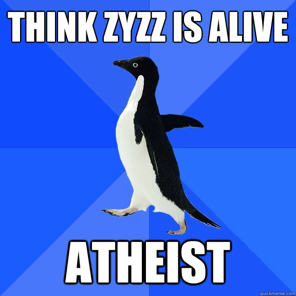 think zyzz is alive atheist  Socially Awkward Penguin