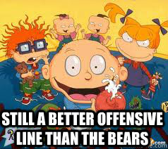  Still a better offensive line than the Bears   