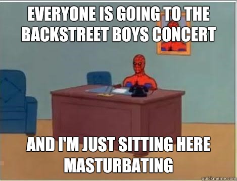 Everyone is going to the Backstreet Boys concert and i'm just sitting here masturbating  Spiderman Desk