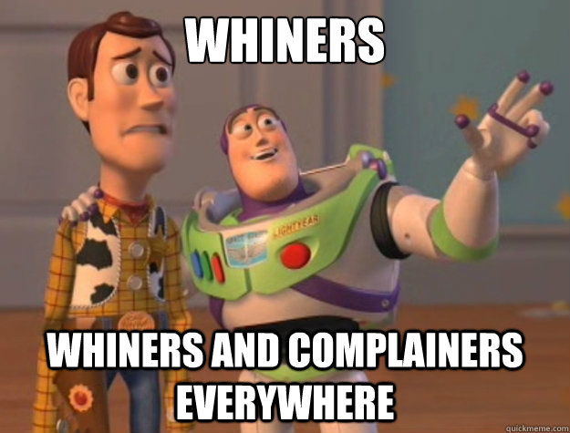 whiners whiners and complainers everywhere  Toy Story