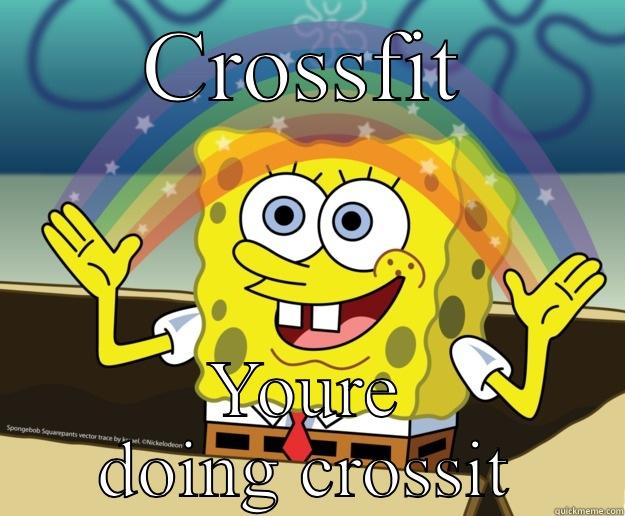 CROSSFIT YOURE DOING CROSSIT Nobody Cares