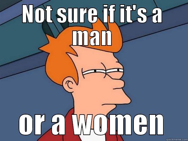NOT SURE IF IT'S A MAN OR A WOMEN Futurama Fry