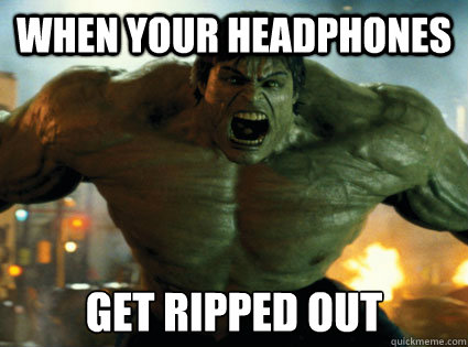 When your headphones get ripped out - When your headphones get ripped out  Headphones