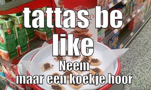 Tattas be like - TATTAS BE LIKE NEEM MAAR EEN KOEKJE HOOR Misc