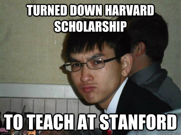 Turned Down Harvard Scholarship  To Teach at Stanford  - Turned Down Harvard Scholarship  To Teach at Stanford   Rebellious Asian