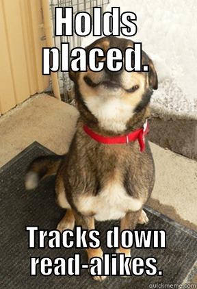HOLDS PLACED. TRACKS DOWN READ-ALIKES. Good Dog Greg