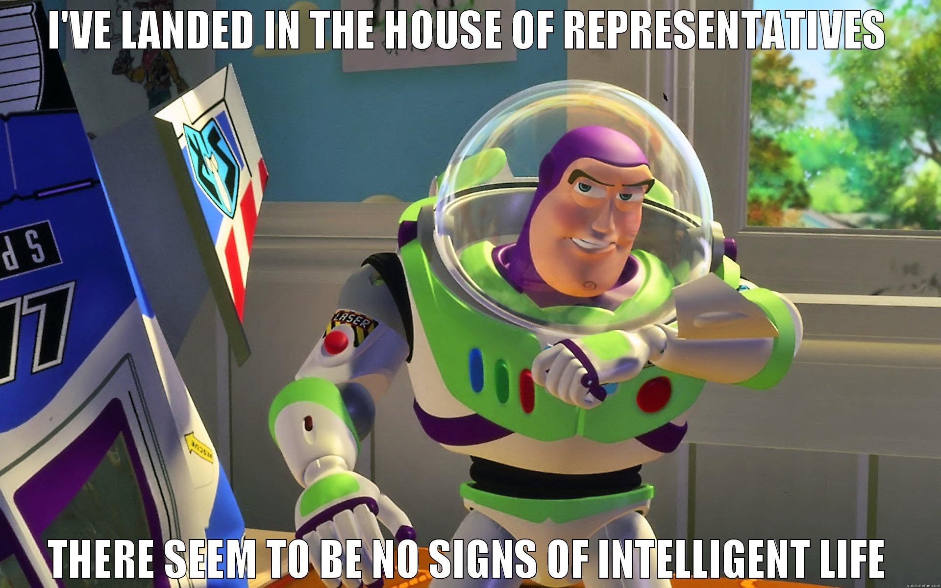 Buzz Lightyear - I'VE LANDED IN THE HOUSE OF REPRESENTATIVES THERE SEEM TO BE NO SIGNS OF INTELLIGENT LIFE Misc