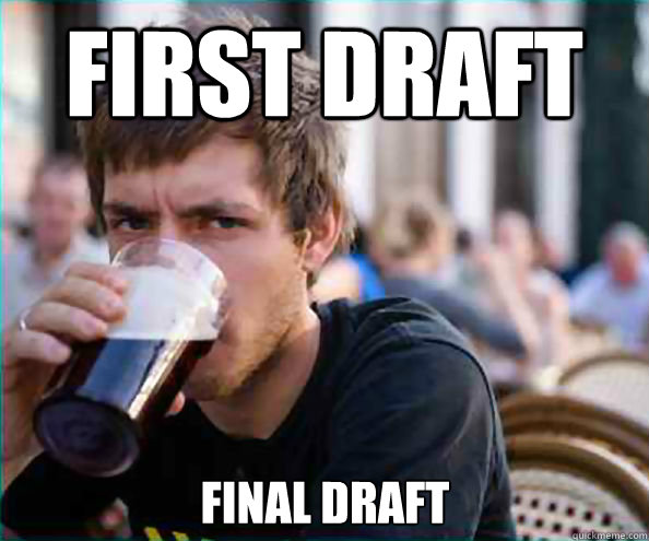 first draft final draft - first draft final draft  Lazy College Senior