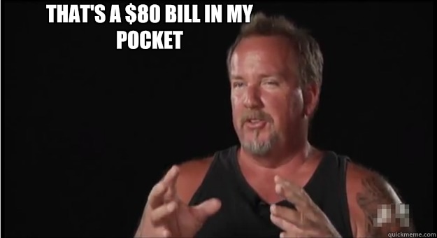 That's a $80 bill in my pocket   Storage Wars Darrel