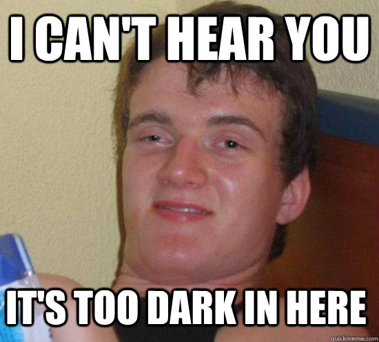 I CAN'T HEAR YOU IT'S TOO DARK IN HERE - I CAN'T HEAR YOU IT'S TOO DARK IN HERE  Misc