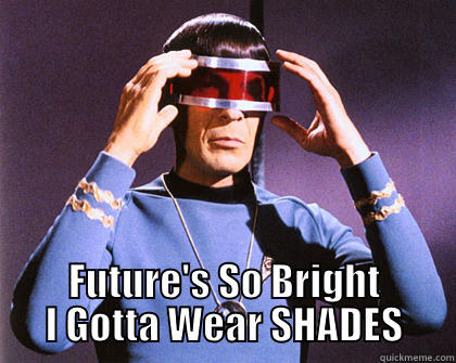 Image result for the future so bright i have to wear shades