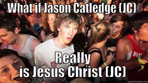 WHAT IF JASON CATLEDGE (JC)  REALLY IS JESUS CHRIST (JC) Sudden Clarity Clarence