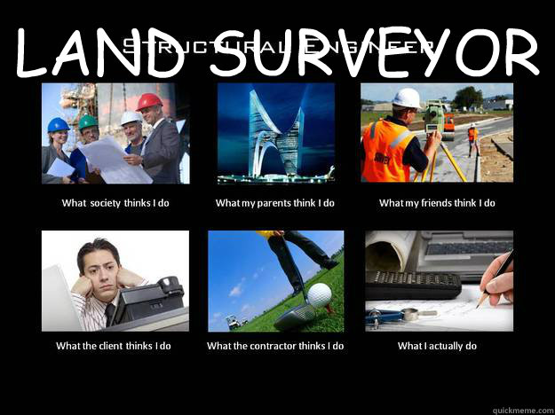 LAND SURVEYOR  - LAND SURVEYOR   What I do - Structural Engineer