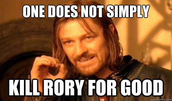 One Does Not Simply Kill Rory for good  Boromir