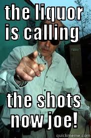 mr lahey - THE LIQUOR IS CALLING  THE SHOTS NOW JOE! Misc