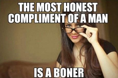 The Most Honest Compliment Of A Man Is... -   Misc