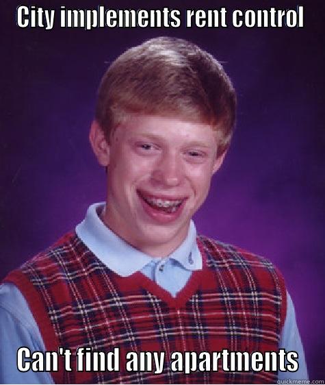 Econ humor - CITY IMPLEMENTS RENT CONTROL CAN'T FIND ANY APARTMENTS  Bad Luck Brian
