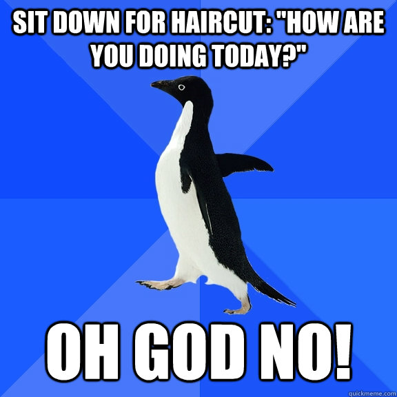 Sit down for Haircut: 