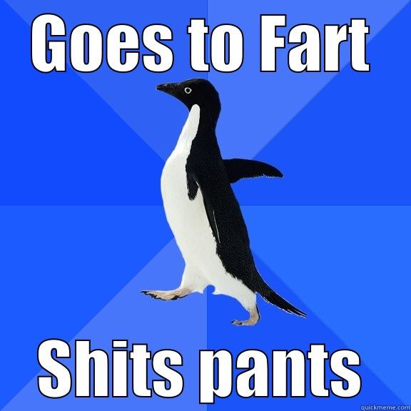 GOES TO FART SHITS PANTS Socially Awkward Penguin