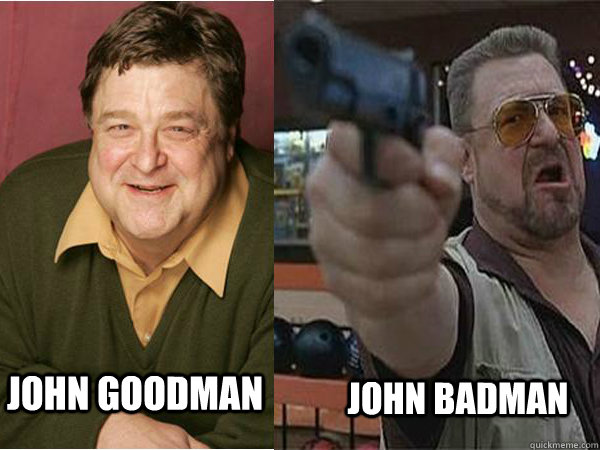 John Goodman John Badman  John Goodman
