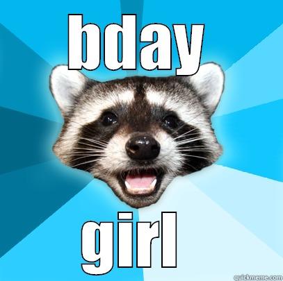 BDAY GIRL  Lame Pun Coon