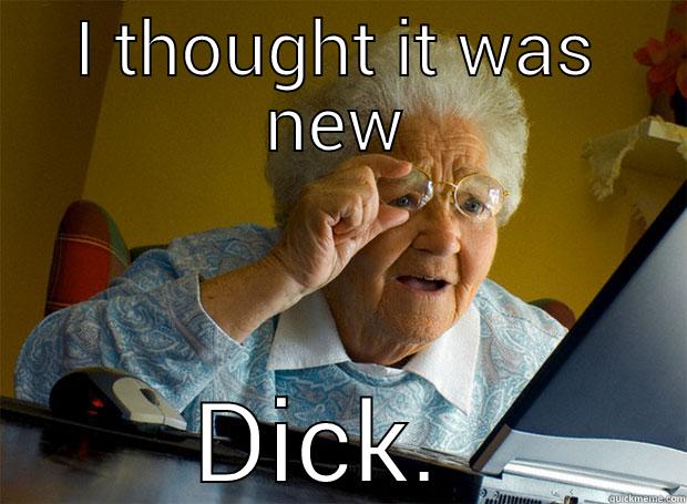 I THOUGHT IT WAS NEW DICK.  Grandma finds the Internet