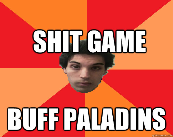 shit game buff paladins  Idiot WoW player