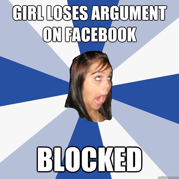Girl loses argument on Facebook Blocked  Annoying Facebook Girl