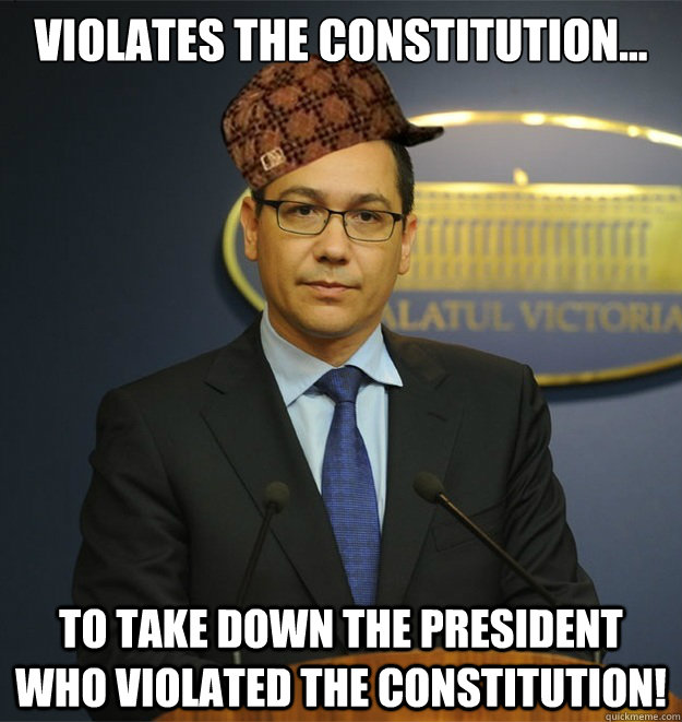 violates the constitution... to take down the president who violated the constitution!  scumbag ponta RO
