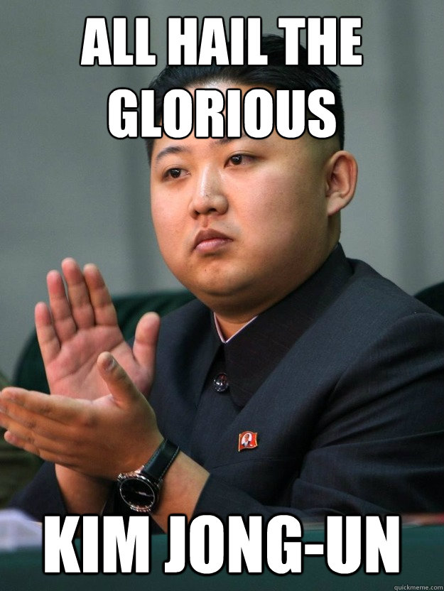 All hail the glorious kim jong-un - All hail the glorious kim jong-un  Misc