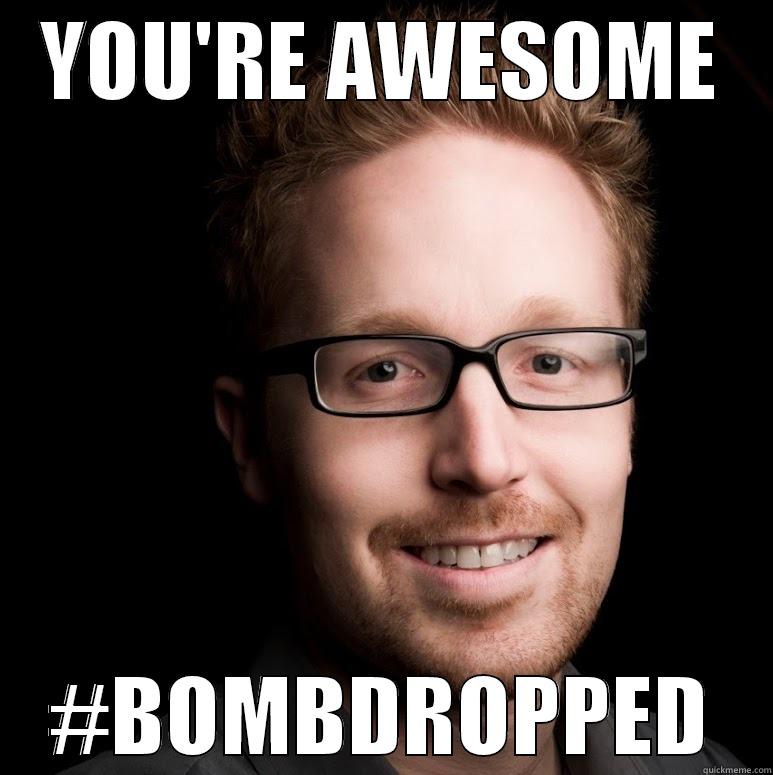YOU'RE AWESOME #BOMBDROPPED Misc