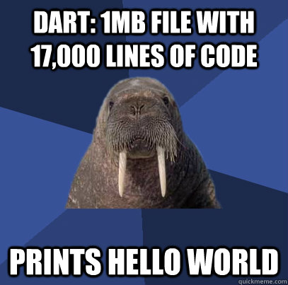 Dart: 1MB File with 17,000 lines of code prints hello world  Web Developer Walrus