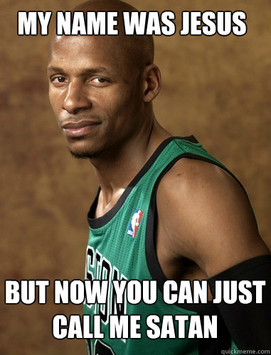 But now you can just call me Satan My name was Jesus  