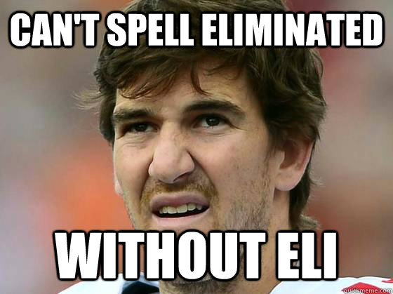 Can't spell eliminated Without eli - Can't spell eliminated Without eli  Misc