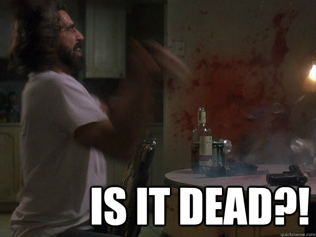 Is it dead?! - Is it dead?!  The Boondock Saints