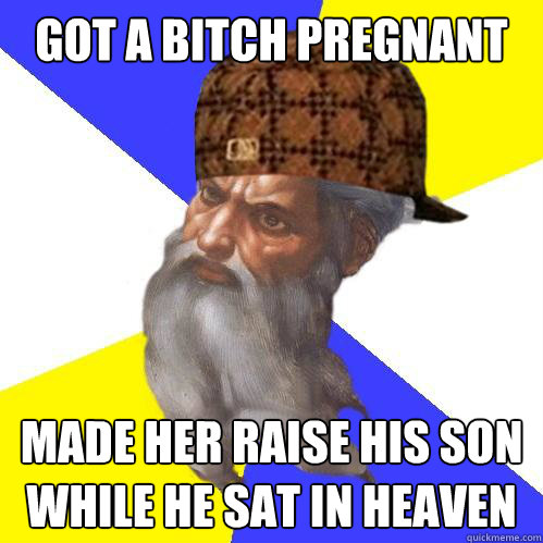 Got a bitch pregnant Made her raise his son while he sat in heaven  Scumbag God is an SBF