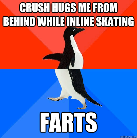Crush hugs me from behind while inline skating Farts  Socially Awesome Awkward Penguin