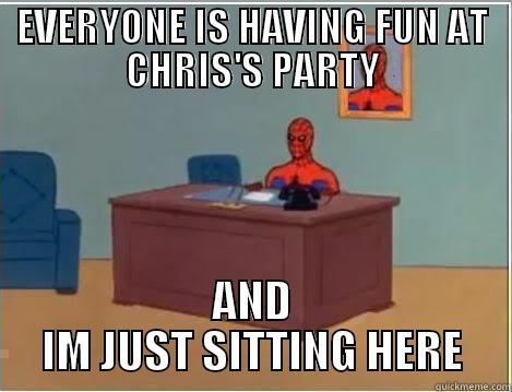EVERYONE IS HAVING FUN AT CHRIS'S PARTY AND IM JUST SITTING HERE Spiderman Desk